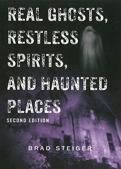 real ghosts restless spirits and haunted places by brad steiger